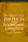 Image for Shakespeare&#39;s political and economic language  : a dictionary