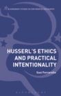 Image for Husserl&#39;s ethics and practical intentionality