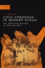 Image for Civil Uprisings in Modern Sudan: The &#39;Khartoum Springs&#39; of 1964 and 1985