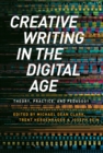 Image for Creative writing in the digital age  : theory, practice, and pedagogy