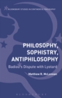 Image for Philosophy, sophistry, antiphilosophy: Badiou&#39;s dispute with Lyotard
