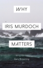 Image for Why Iris Murdoch matters