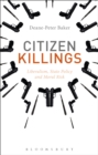 Image for Citizen killings: liberalism, state policy and moral risk