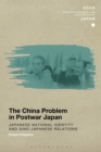Image for The China Problem in Postwar Japan: Japanese National Identity and Sino-Japanese Relations