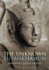 Image for The unknown Tutankhamun