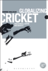 Image for Globalizing cricket  : Englishness, empire and identity
