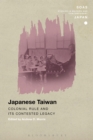 Image for Japanese Taiwan  : colonial rule and its contested legacy
