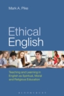 Image for Ethical English  : teaching and learning in English as spiritual, moral and religious education