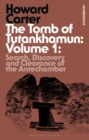 Image for The Tomb of Tutankhamun: Volume 1 : Search, Discovery and Clearance of the Antechamber