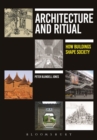 Image for Architecture and ritual  : how buildings shape society