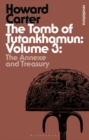 Image for The tomb of TutankhamunVolume 3,: The annexe and treasury