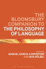 Image for The Bloomsbury Companion to the Philosophy of Language