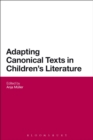 Image for Adapting canonical texts in children&#39;s literature