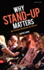Image for Why stand-up matters  : how comedians manipulate and influence