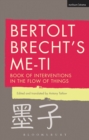Image for Bertolt Brecht&#39;s Me-ti  : book of interventions in the flow of things