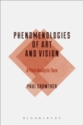 Image for Phenomenologies of art and vision  : a post-analytic turn