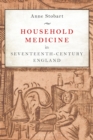 Image for Household Medicine in Seventeenth-Century England