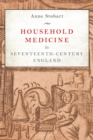 Image for Household medicine in seventeenth-century England