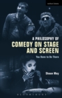 Image for A Philosophy of Comedy on Stage and Screen: You Have to Be There