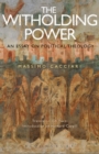 Image for The withholding power  : an essay on political theology