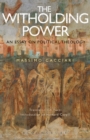 Image for The withholding power: an essay on political theology