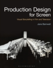 Image for Production design for screen: visual storytelling in film and television