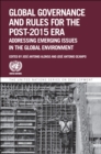Image for Global governance and rules for the post-2015 era: addressing emerging issues in the global environment