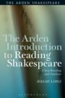 Image for The Arden introduction to reading Shakespeare: close reading and analysis