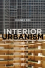 Image for Interior urbanism: architecture, John Portman and downtown America