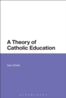 Image for A Theory of Catholic Education