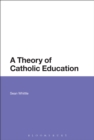 Image for A theory of Catholic education