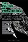 Image for The politics of parametricism: digital technologies in architecture