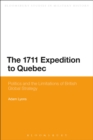 Image for The 1711 expedition to Quebec  : politics and the limitations of British global strategy