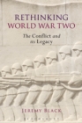 Image for Rethinking World War Two: the conflict and its legacy