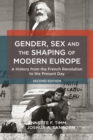 Image for Gender, sex and the shaping of modern Europe  : a history from the French Revolution to the present day