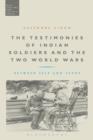Image for The Testimonies of Indian Soldiers and the Two World Wars : Between Self and Sepoy