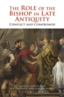 Image for The role of the bishop in Late Antiquity  : conflict and compromise
