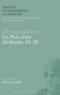 Image for Olympiodorus: On Plato First Alcibiades 10–28