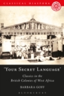 Image for &#39;Your secret language&#39;  : classics in the British colonies of West Africa