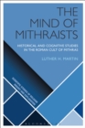 Image for The mind of Mithraists  : historical and cognitive studies in the Roman cult of Mithras
