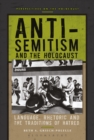 Image for Anti-Semitism and the Holocaust  : language, rhetoric, and the traditions of hatred