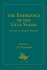 Image for The emergence of the Gulf States  : studies in modern history