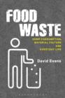 Image for Food Waste: Home Consumption, Material Culture and Everyday Life