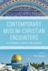 Image for Contemporary Muslim-Christian encounters: developments, diversity and dialogues