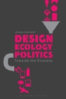 Image for Design, ecology, politics: towards the ecocene
