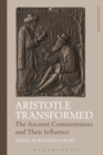 Image for Aristotle transformed  : the ancient commentators and their influence