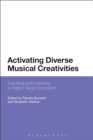 Image for Activating diverse musical creativities: teaching and learning in higher music education