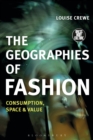Image for The geographies of fashion  : consumption, space and value