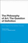 Image for The Philosophy of Art: The Question of Definition : From Hegel to Post-Dantian Theories