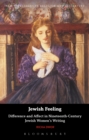 Image for Jewish Feeling: Difference and Affect in Nineteenth-Century Jewish Women&#39;s Writing